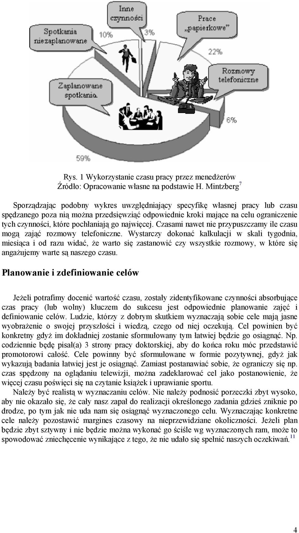 go najwicej. Czasami nawet nie przypuszczamy ile czasu mog$ zaj$ rozmowy telefoniczne.
