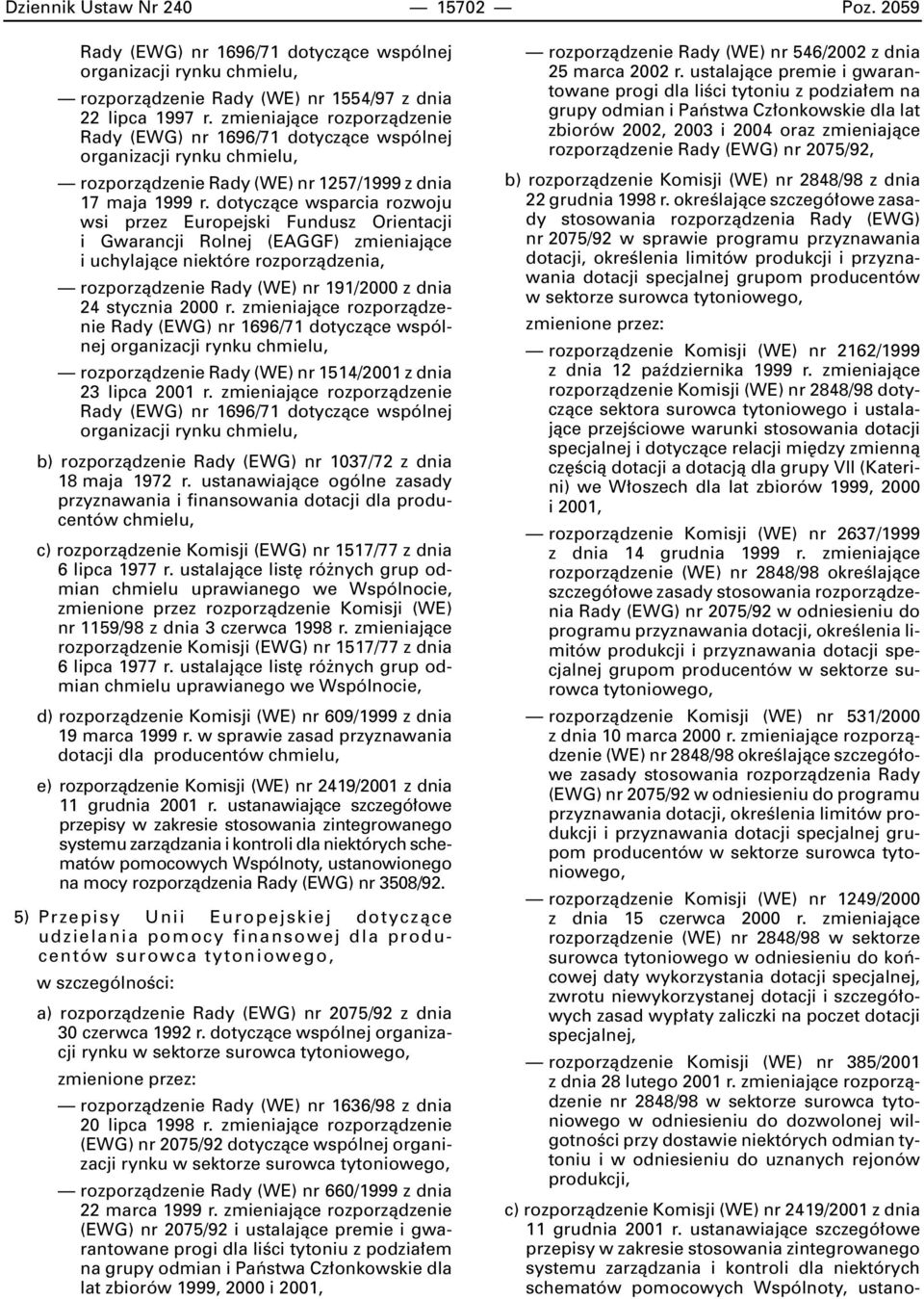 dotyczàce wsparcia rozwoju wsi przez Europejski Fundusz Orientacji i Gwarancji Rolnej (EAGGF) zmieniajàce i uchylajàce niektóre rozporzàdzenia, rozporzàdzenie Rady (WE) nr 191/2000 z dnia 24 stycznia