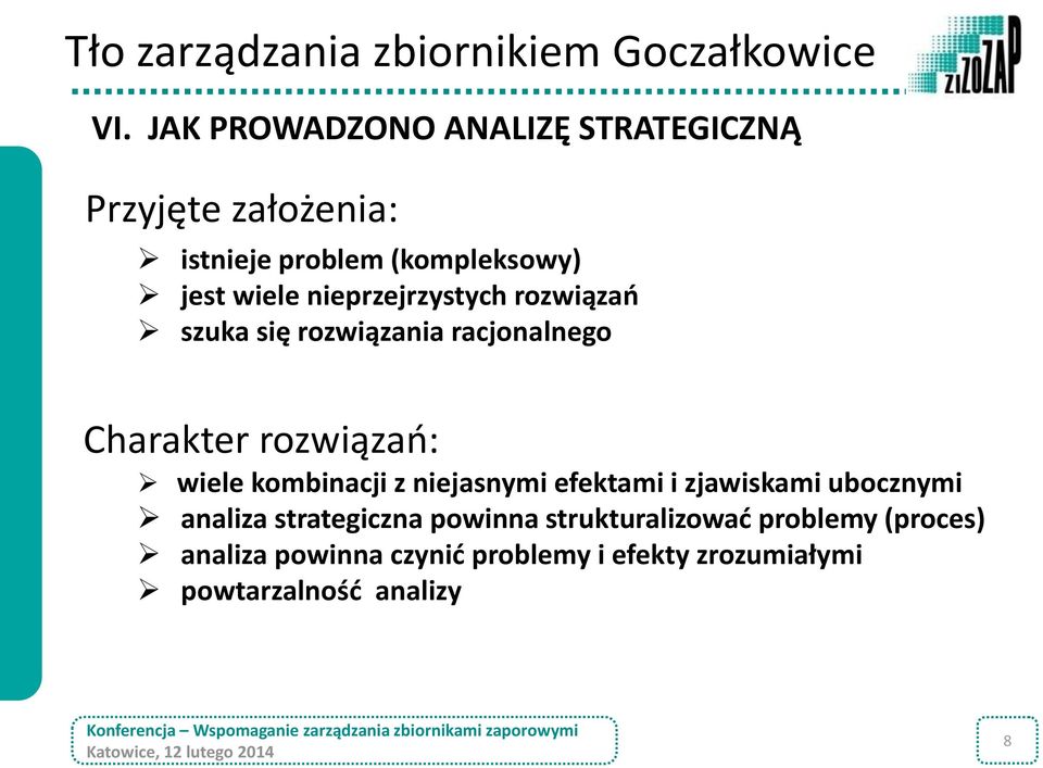 nieprzejrzystych rozwiązań szuka się rozwiązania racjonalnego Charakter rozwiązań: wiele kombinacji z