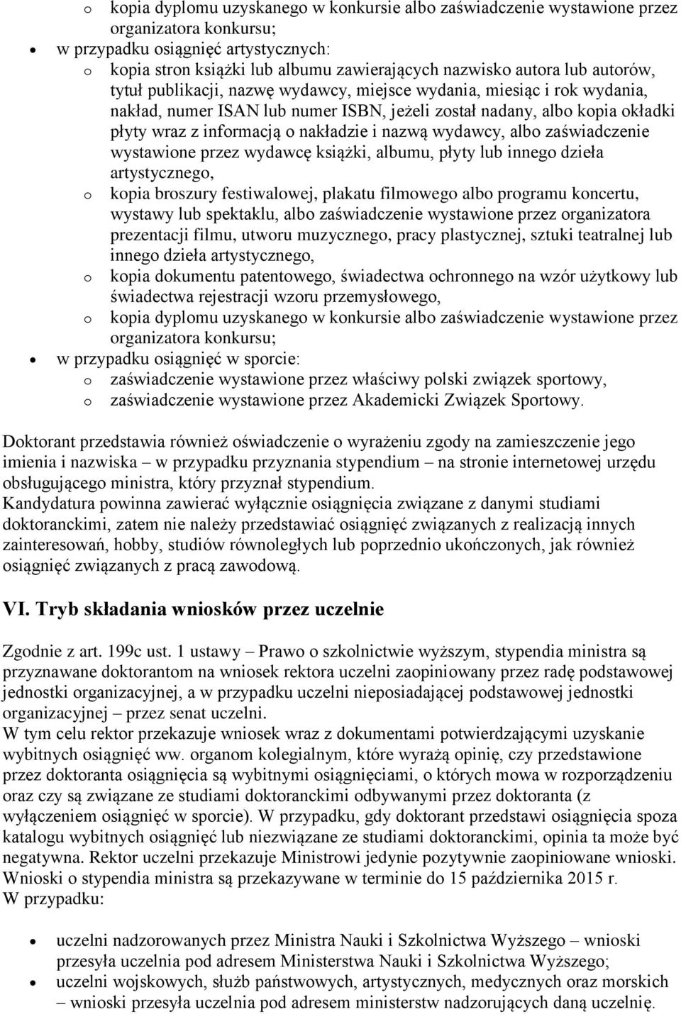 nazwą wydawcy, albo zaświadczenie wystawione przez wydawcę książki, albumu, płyty lub innego dzieła artystycznego, o kopia broszury festiwalowej, plakatu filmowego albo programu koncertu, wystawy lub