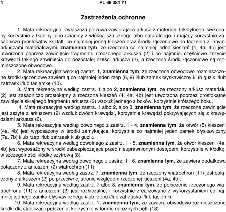 prostokątny kształt, co najmniej jedną kieszeń oraz środki łączeniowe do łączenia z innymi arkuszami materiałowymi, znamienna tym, że rzeczona co najmniej jedna kieszeń (4, 4a, 4b) jest utworzona