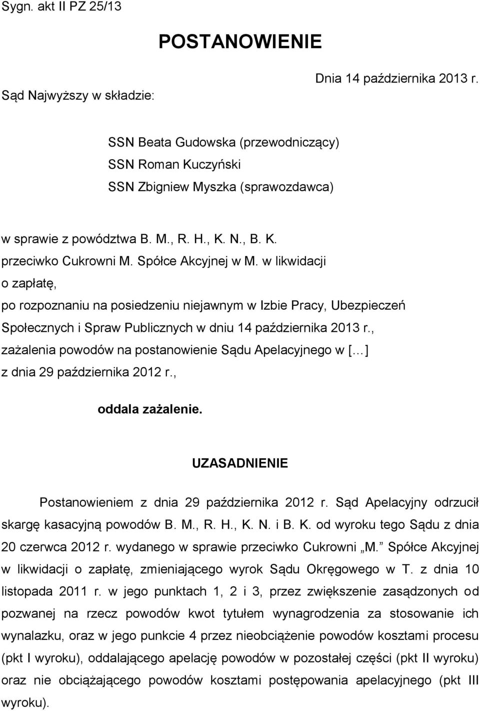 w likwidacji o zapłatę, po rozpoznaniu na posiedzeniu niejawnym w Izbie Pracy, Ubezpieczeń Społecznych i Spraw Publicznych w dniu 14 października 2013 r.