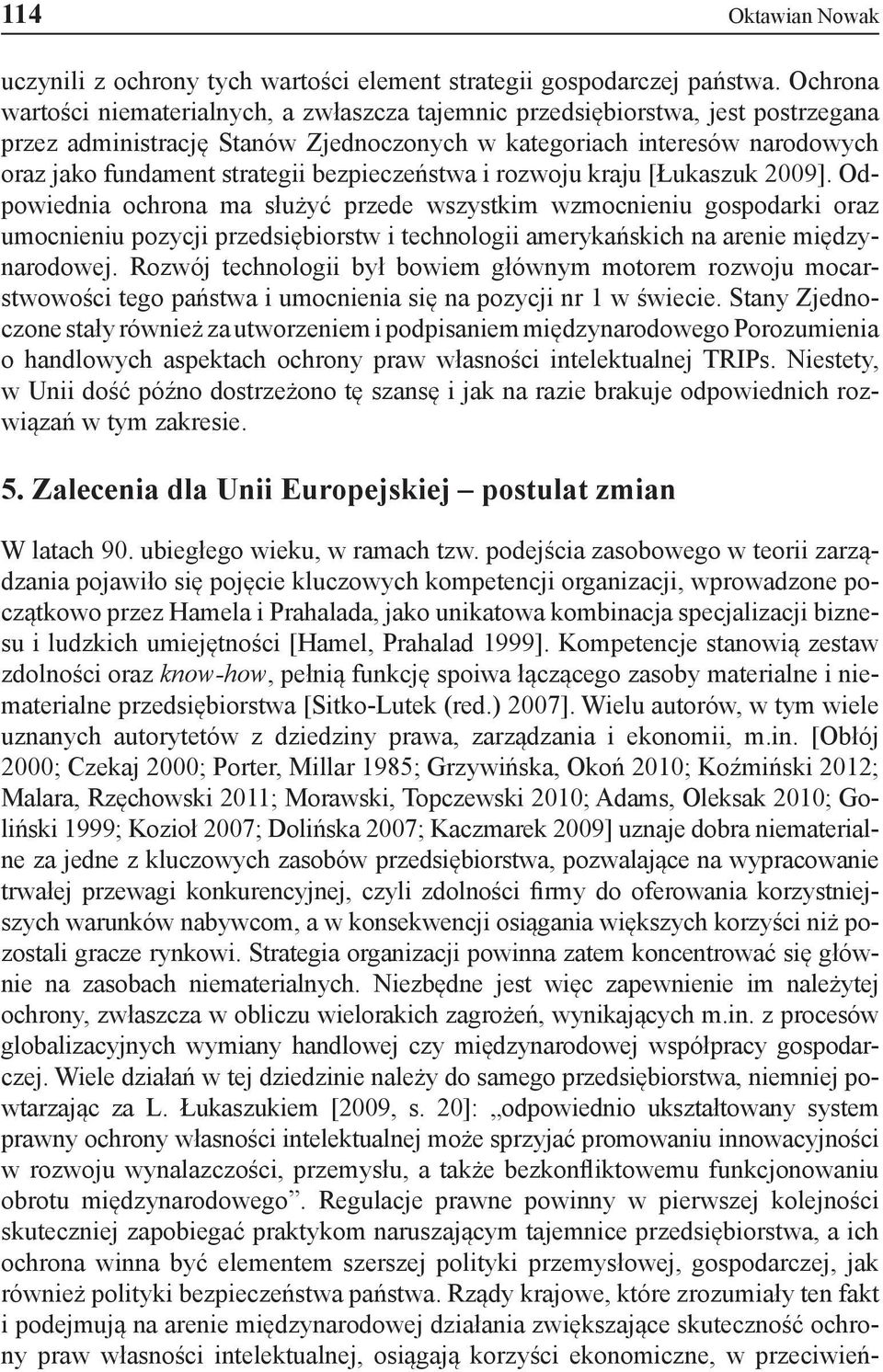 bezpieczeństwa i rozwoju kraju [Łukaszuk 2009].