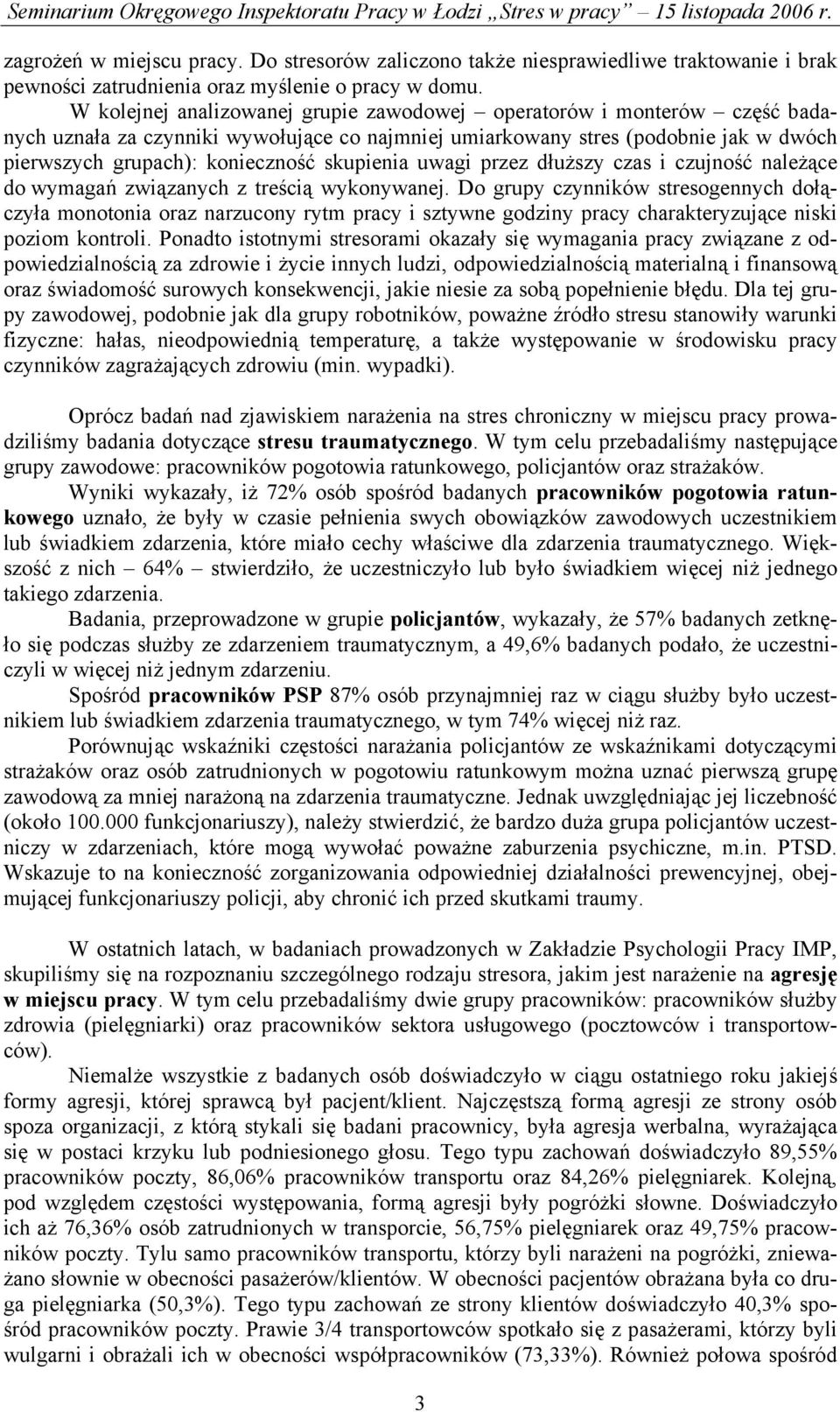 skupienia uwagi przez dłuższy czas i czujność należące do wymagań związanych z treścią wykonywanej.