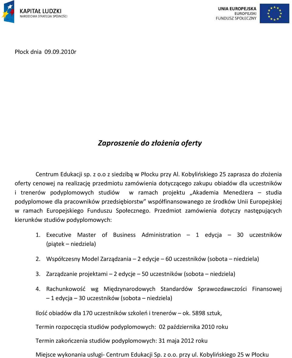 Menedżera studia podyplomowe dla pracowników przedsiębiorstw współfinansowanego ze środków Unii Europejskiej w ramach Europejskiego Funduszu Społecznego.