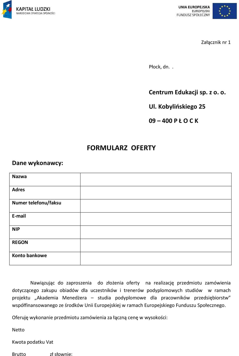 złożenia oferty na realizację przedmiotu zamówienia dotyczącego zakupu obiadów dla uczestników i trenerów podyplomowych studiów w ramach projektu Akademia