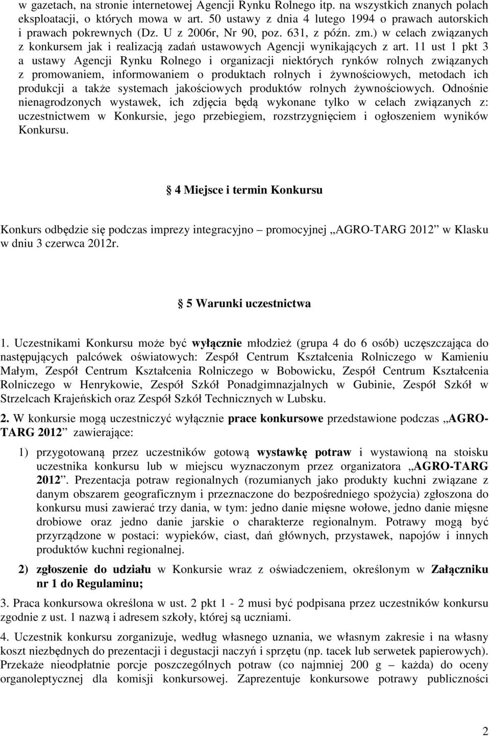 ) w celach związanych z konkursem jak i realizacją zadań ustawowych Agencji wynikających z art.