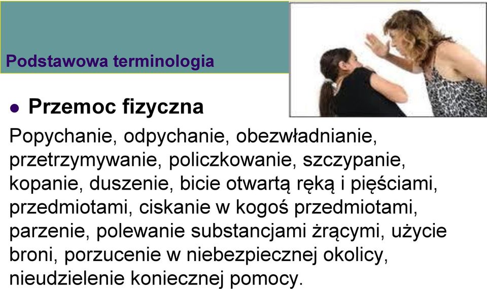 pięściami, przedmiotami, ciskanie w kogoś przedmiotami, parzenie, polewanie