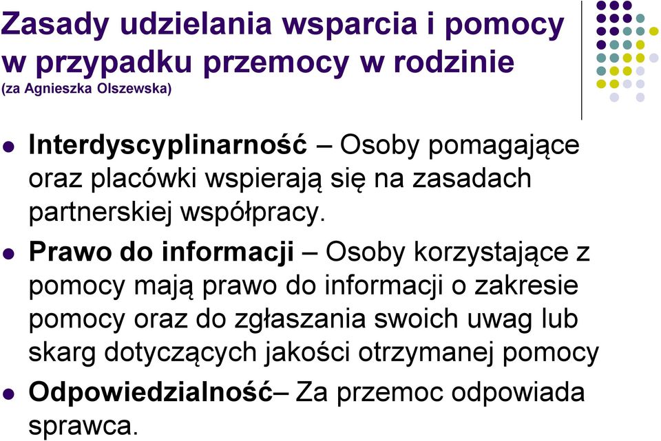 Prawo do informacji Osoby korzystające z pomocy mają prawo do informacji o zakresie pomocy oraz do