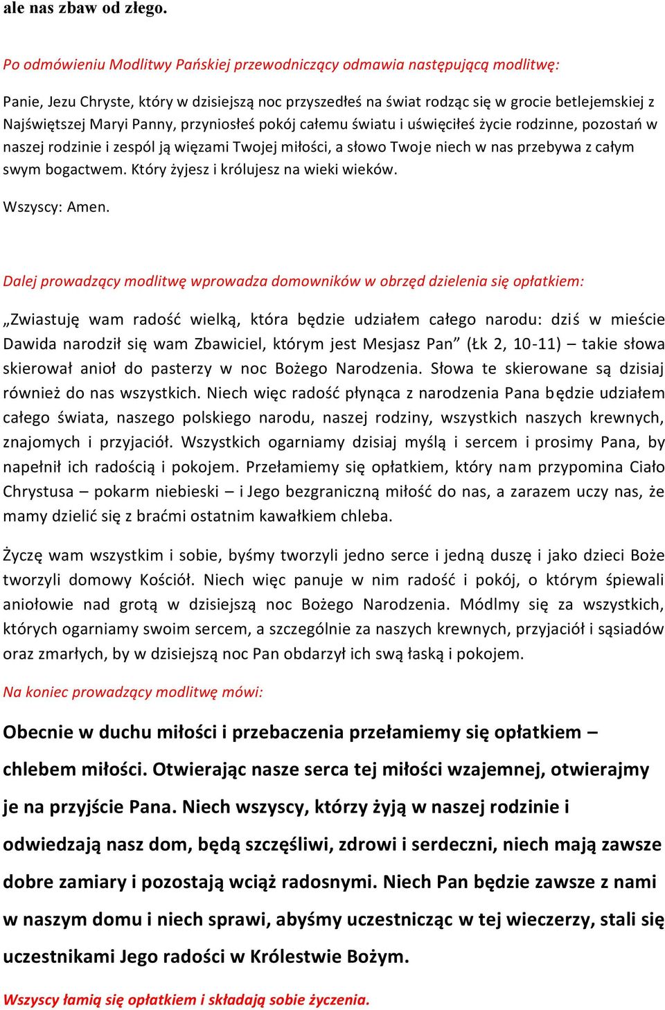 Panny, przyniosłeś pokój całemu światu i uświęciłeś życie rodzinne, pozostao w naszej rodzinie i zespól ją więzami Twojej miłości, a słowo Twoje niech w nas przebywa z całym swym bogactwem.