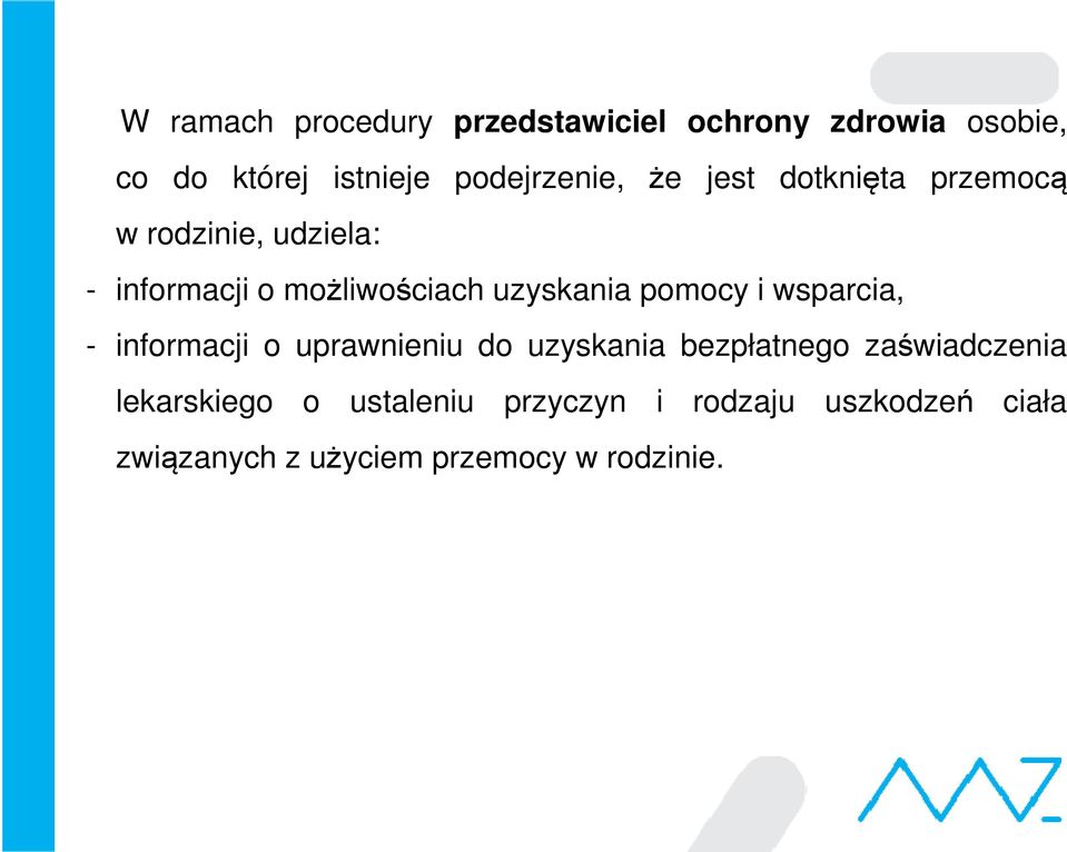 uzyskania pomocy i wsparcia, - informacji o uprawnieniu do uzyskania bezpłatnego