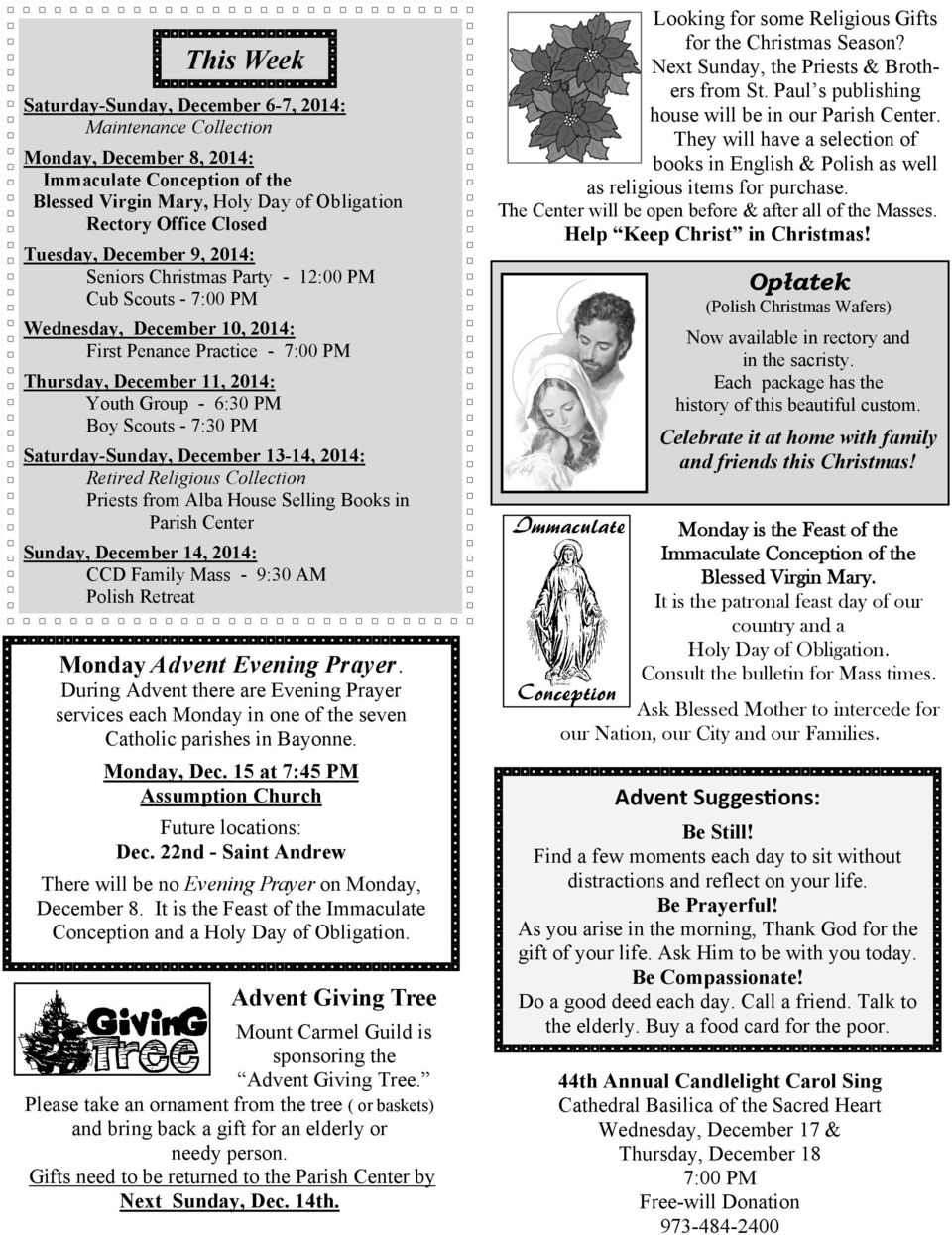 - 7:30 PM Saturday-Sunday, December 13-14, 2014: Retired Religious Collection Priests from Alba House Selling Books in Parish Center Sunday, December 14, 2014: CCD Family Mass - 9:30 AM Polish