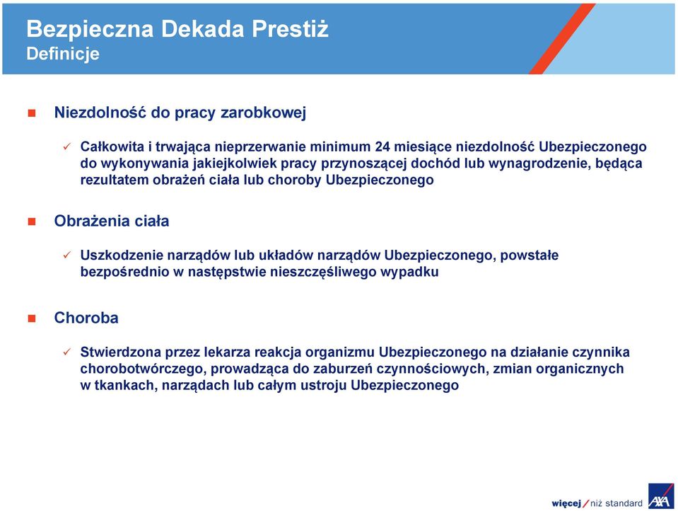 narządów Ubezpieczonego, powstałe ł bezpośrednio w następstwie nieszczęśliwego wypadku Choroba Stwierdzona przez lekarza reakcja organizmu