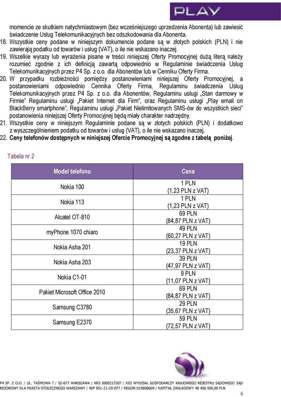 Wszelkie wyrazy lub wyrażenia pisane w treści niniejszej Oferty Promocyjnej dużą literą należy rozumieć zgodnie z ich definicją zawartą odpowiednio w Regulaminie świadczenia Usług Telekomunikacyjnych