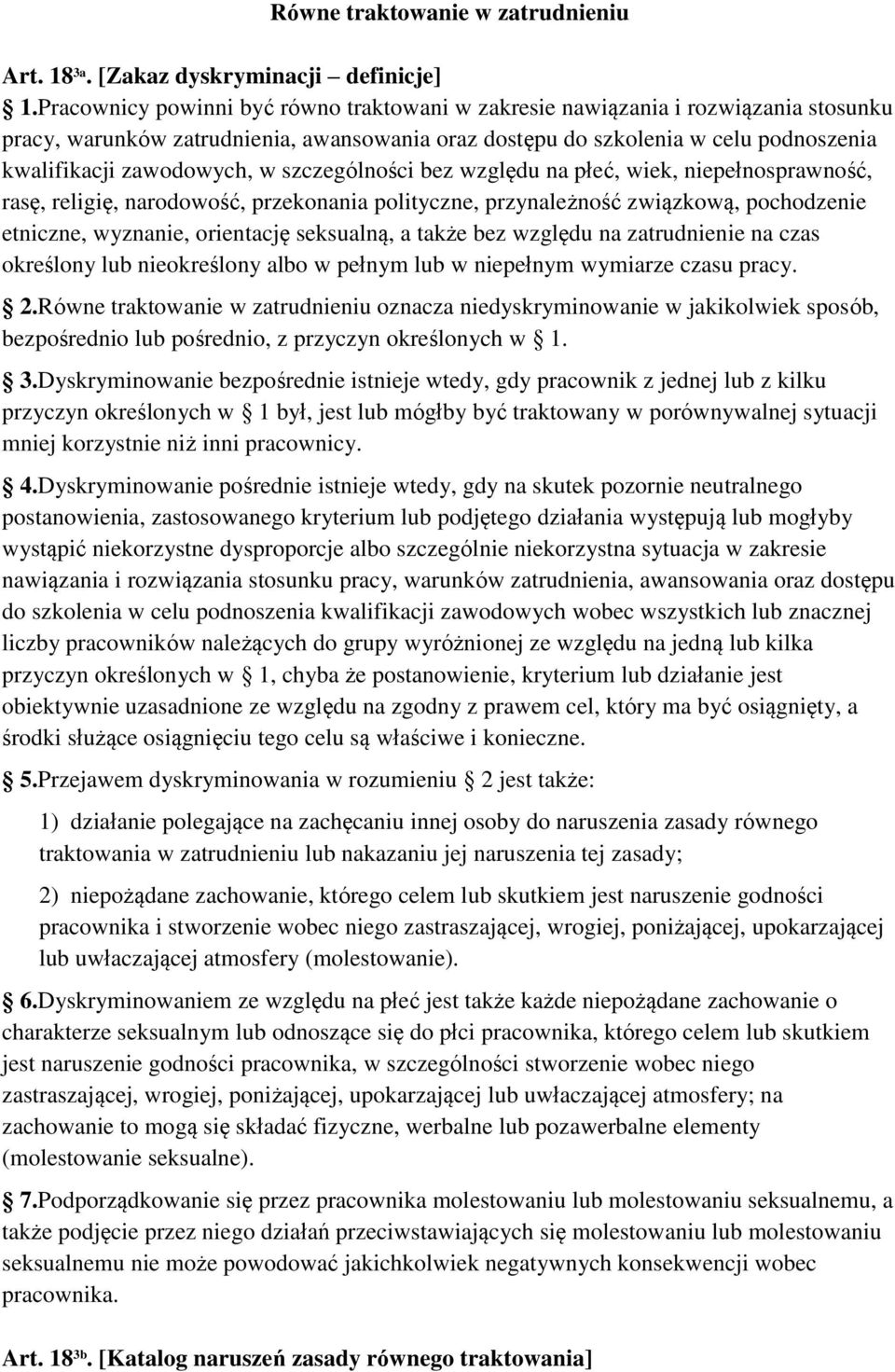 szczególności bez względu na płeć, wiek, niepełnosprawność, rasę, religię, narodowość, przekonania polityczne, przynależność związkową, pochodzenie etniczne, wyznanie, orientację seksualną, a także