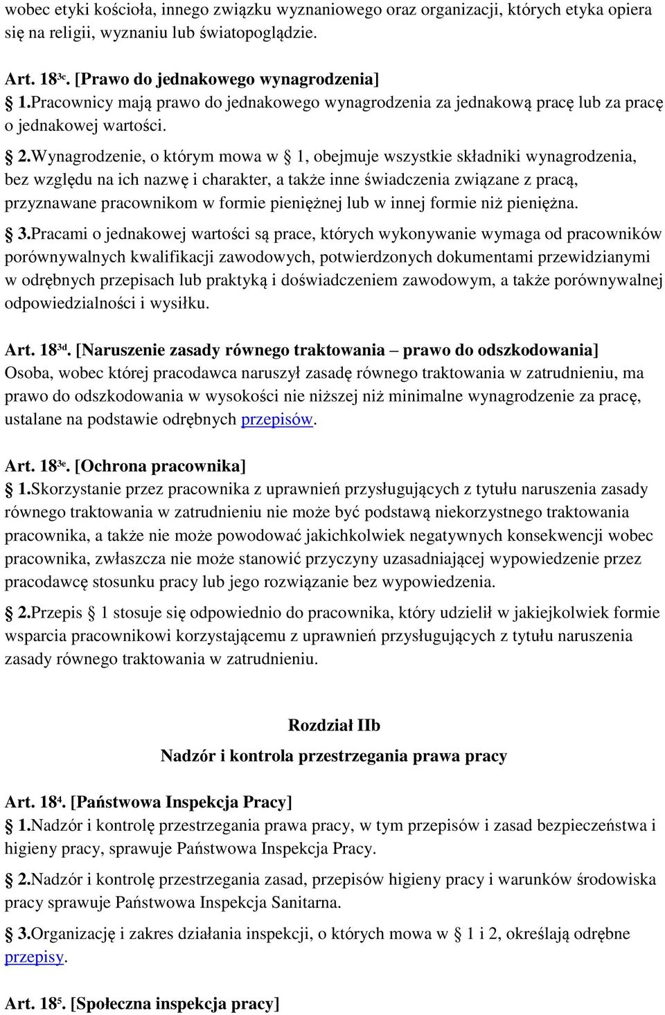 Wynagrodzenie, o którym mowa w 1, obejmuje wszystkie składniki wynagrodzenia, bez względu na ich nazwę i charakter, a także inne świadczenia związane z pracą, przyznawane pracownikom w formie