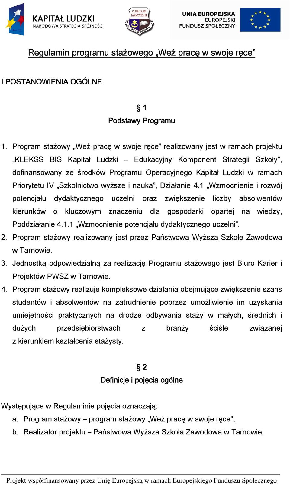 Ludzki w ramach Priorytetu IV Szkolnictwo wyższe i nauka, Działanie 4.