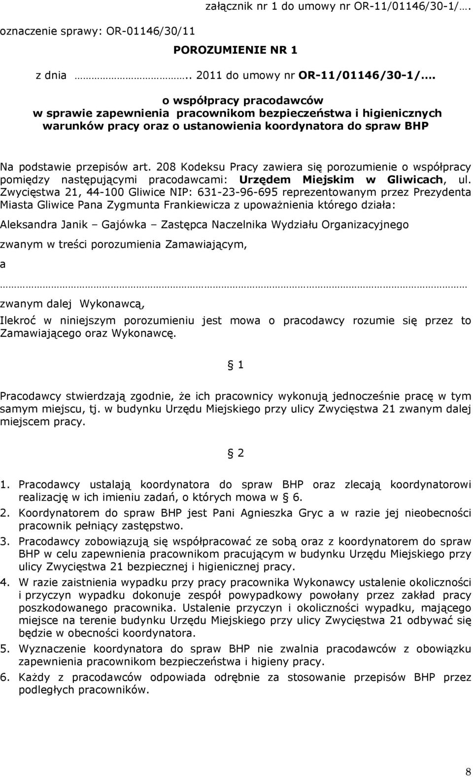 208 Kodeksu Pracy zawiera się porozumienie o współpracy pomiędzy następującymi pracodawcami: Urzędem Miejskim w Gliwicach, ul.