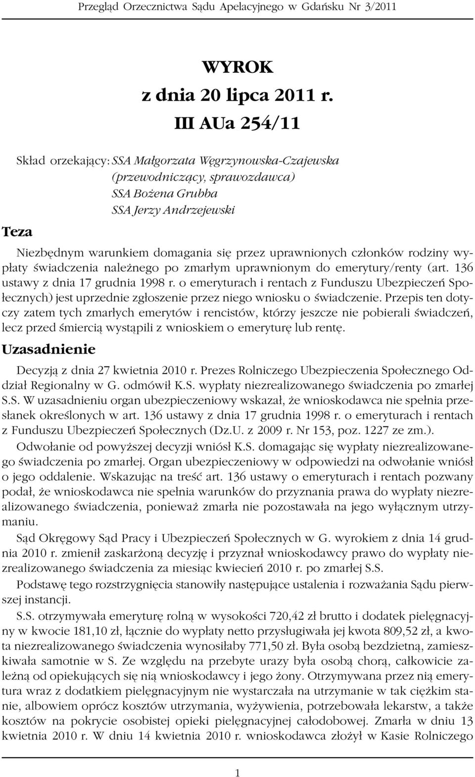 uprawnionych cz³onków rodziny wyp³aty œwiadczenia nale nego po zmar³ym uprawnionym do emerytury/renty (art. 136 ustawy z dnia 17 grudnia 1998 r.