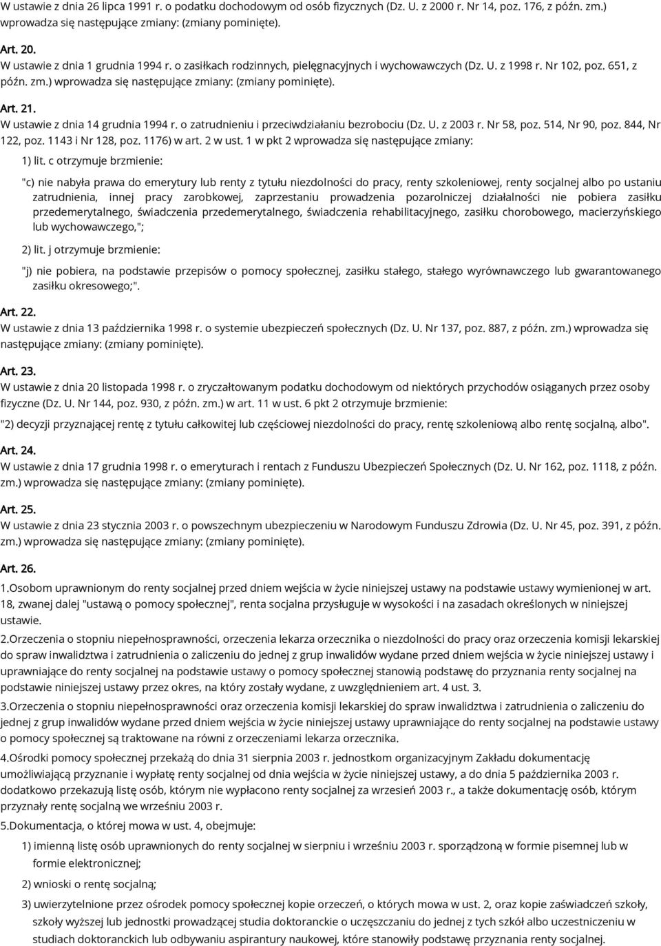 W ustawie z dnia 14 grudnia 1994 r. o zatrudnieniu i przeciwdziałaniu bezrobociu (Dz. U. z 2003 r. Nr 58, poz. 514, Nr 90, poz. 844, Nr 122, poz. 1143 i Nr 128, poz. 1176) w art. 2 w ust.