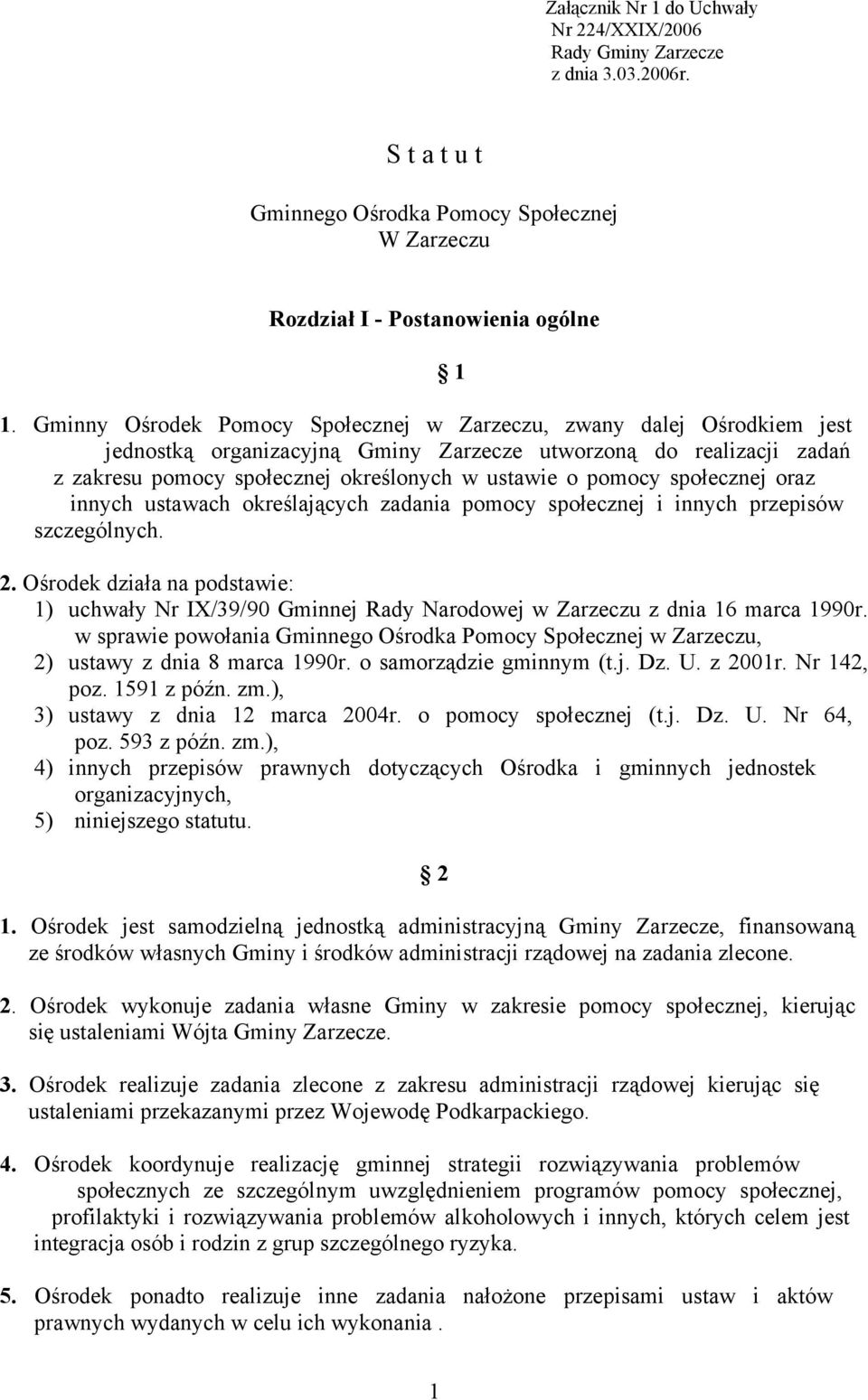 społecznej oraz innych ustawach określających zadania pomocy społecznej i innych przepisów szczególnych. 2.