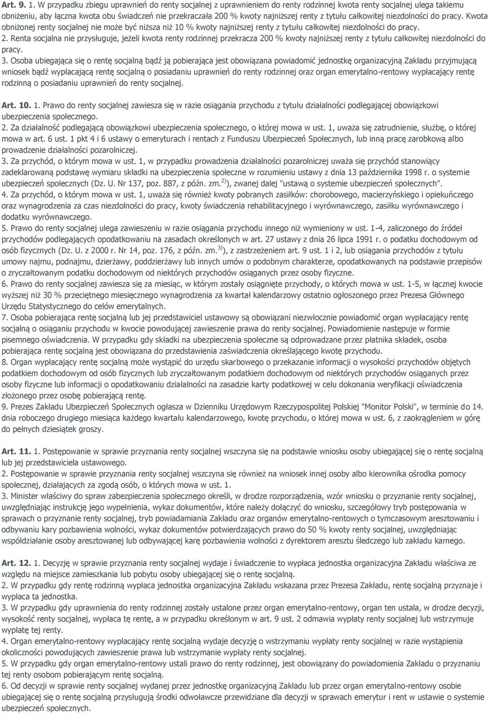 renty z tytułu całkowitej niezdolności do pracy. Kwota obniżonej renty socjalnej nie może być niższa niż 10 % kwoty najniższej renty z tytułu całkowitej niezdolności do pracy. 2.