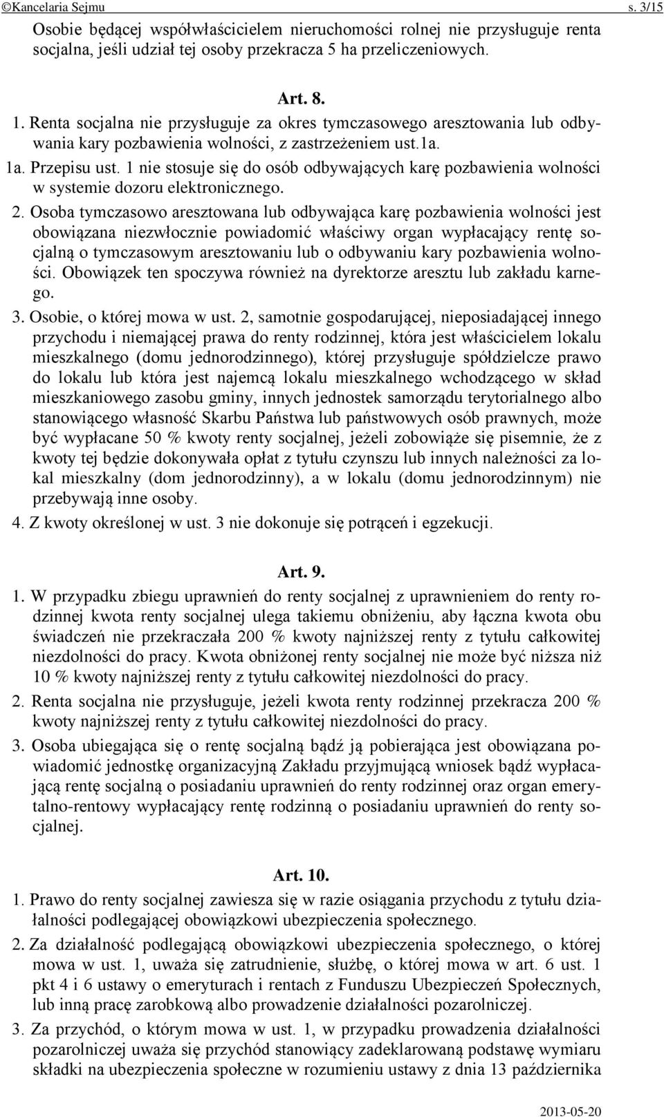 1 nie stosuje się do osób odbywających karę pozbawienia wolności w systemie dozoru elektronicznego. 2.