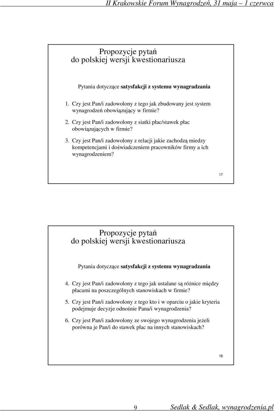 Czy jest Pan/i zadowolony z relacji jakie zachodzą miedzy kompetencjami i doświadczeniem pracowników firmy a ich wynagrodzeniem? 17 Pytania dotyczące satysfakcji z systemu wynagradzania 4.