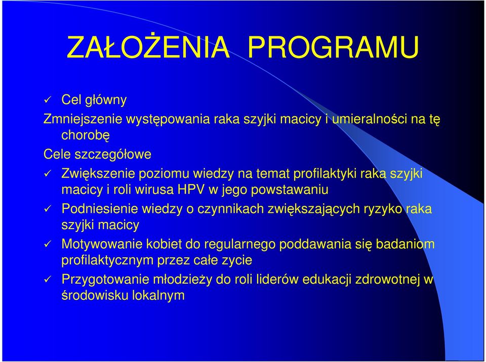 Podniesienie wiedzy o czynnikach zwiększających ryzyko raka szyjki macicy Motywowanie kobiet do regularnego