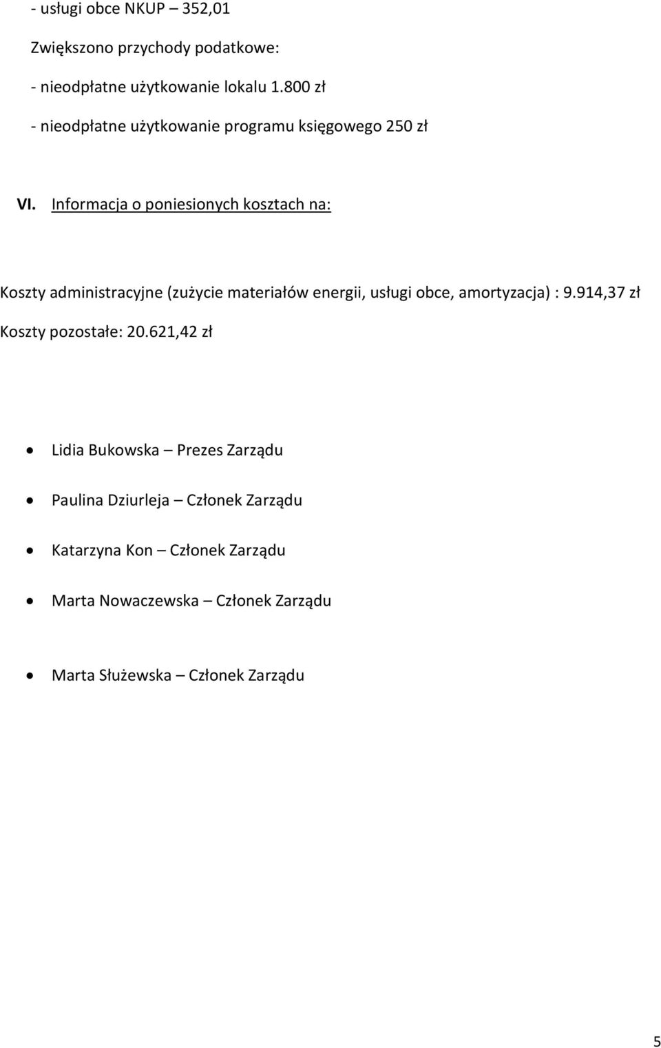 Informacja o poniesionych kosztach na: Koszty administracyjne (zużycie materiałów energii, usługi obce, amortyzacja) :