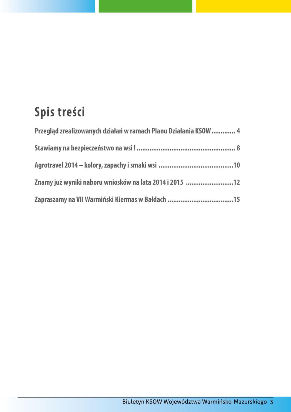 ... 8 Agrotravel 2014 kolory, zapachy i smaki wsi.
