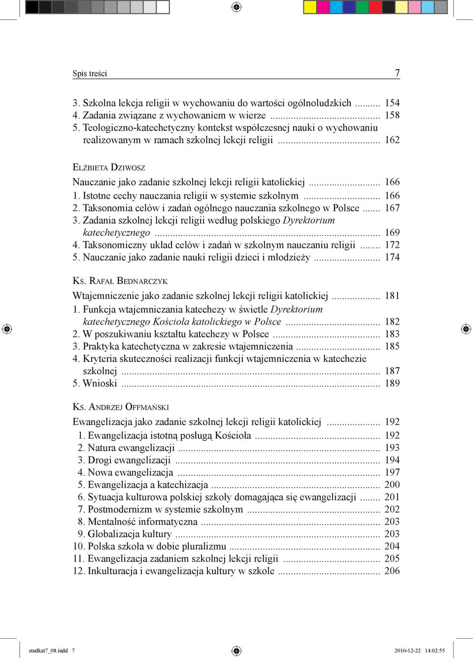 .. 166 1. Istotne cechy nauczania religii w systemie szkolnym... 166 2. Taksonomia celów i zadań ogólnego nauczania szkolnego w Polsce... 167 3.