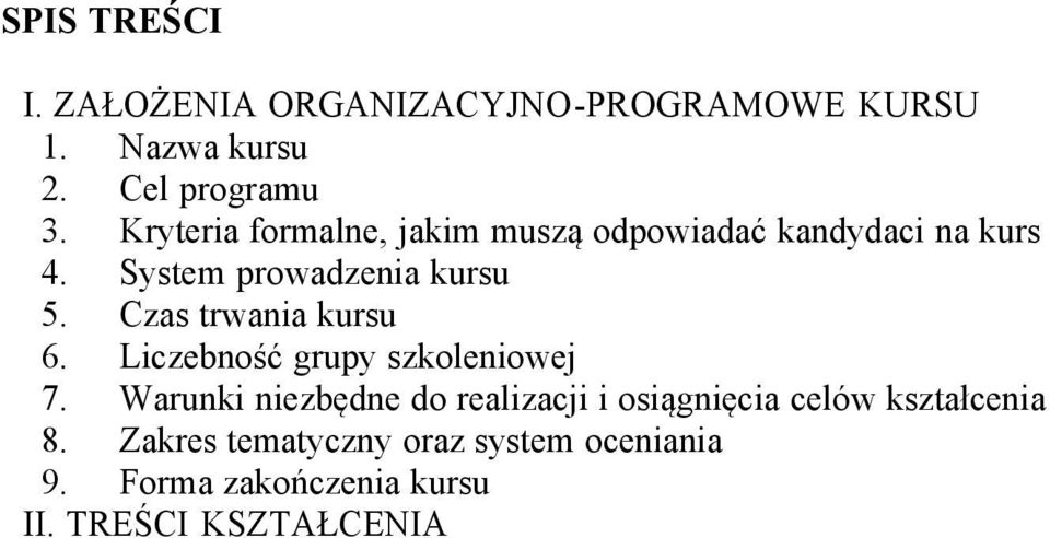 Czas trwania kursu 6. Liczebność grupy szkoleniowej 7.