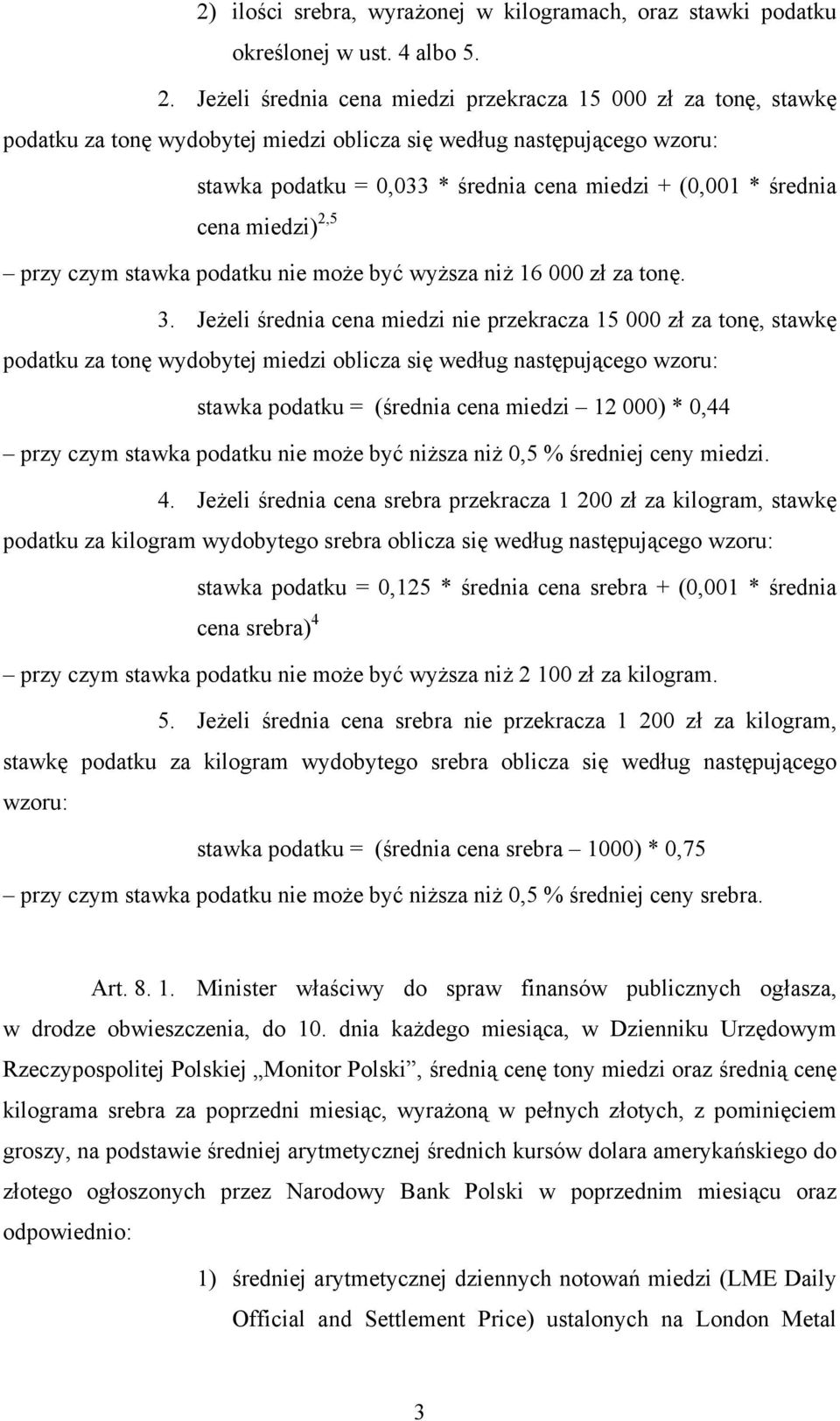 średnia cena miedzi) 2,5 przy czym stawka podatku nie może być wyższa niż 16 000 zł za tonę. 3.