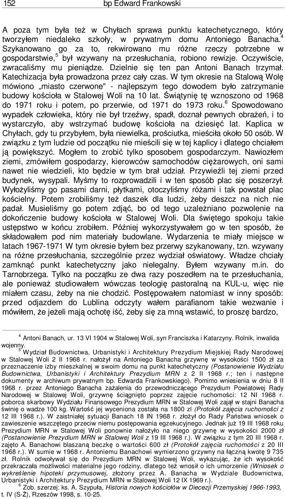 Dzielnie się ten pan Antoni Banach trzymał. Katechizacja była prowadzona przez cały czas.