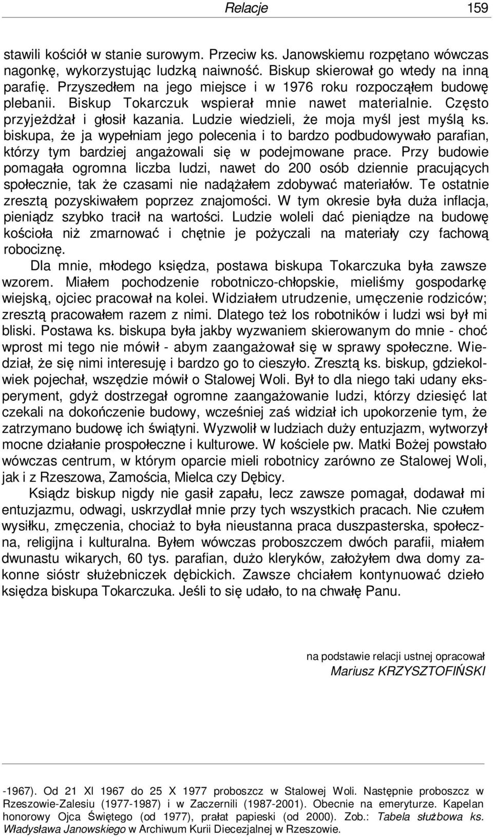 Ludzie wiedzieli, że moja myśl jest myślą ks. biskupa, że ja wypełniam jego polecenia i to bardzo podbudowywało parafian, którzy tym bardziej angażowali się w podejmowane prace.