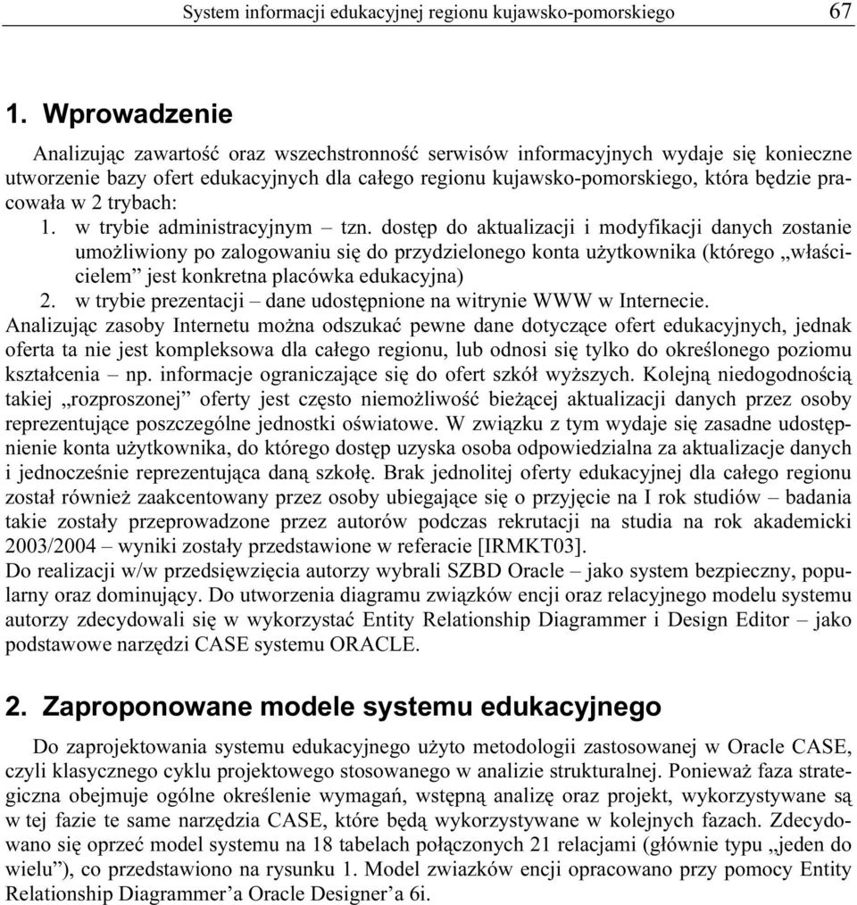 w 2 trybach: 1. w trybie administracyjnym tzn.