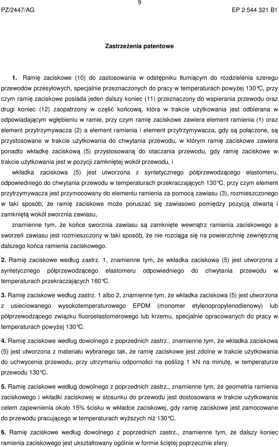 posiada jeden dalszy koniec (11) przeznaczony do wspierania przewodu oraz drugi koniec (12) zaopatrzony w część końcową, która w trakcie użytkowania jest odbierana w odpowiadającym wgłębieniu w