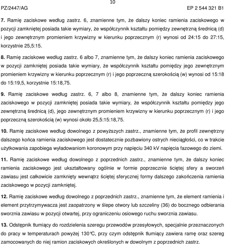 kierunku poprzecznym (r) wynosi od 24:15 do 27:15, korzystnie 25,5:15. 8. Ramię zaciskowe według zastrz.