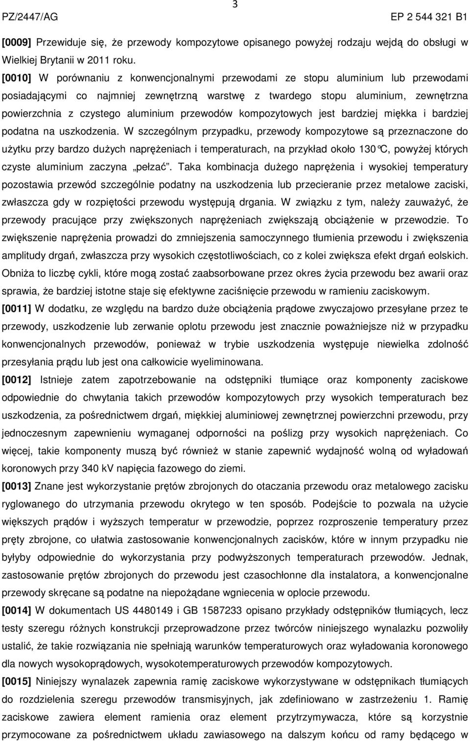 aluminium przewodów kompozytowych jest bardziej miękka i bardziej podatna na uszkodzenia.
