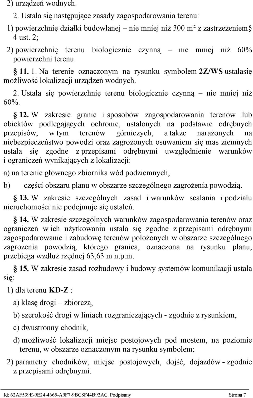 12. W zakresie granic i sposobów zagospodarowania terenów lub obiektów podlegających ochronie, ustalonych na podstawie odrębnych przepisów, w tym terenów górniczych, a także narażonych na