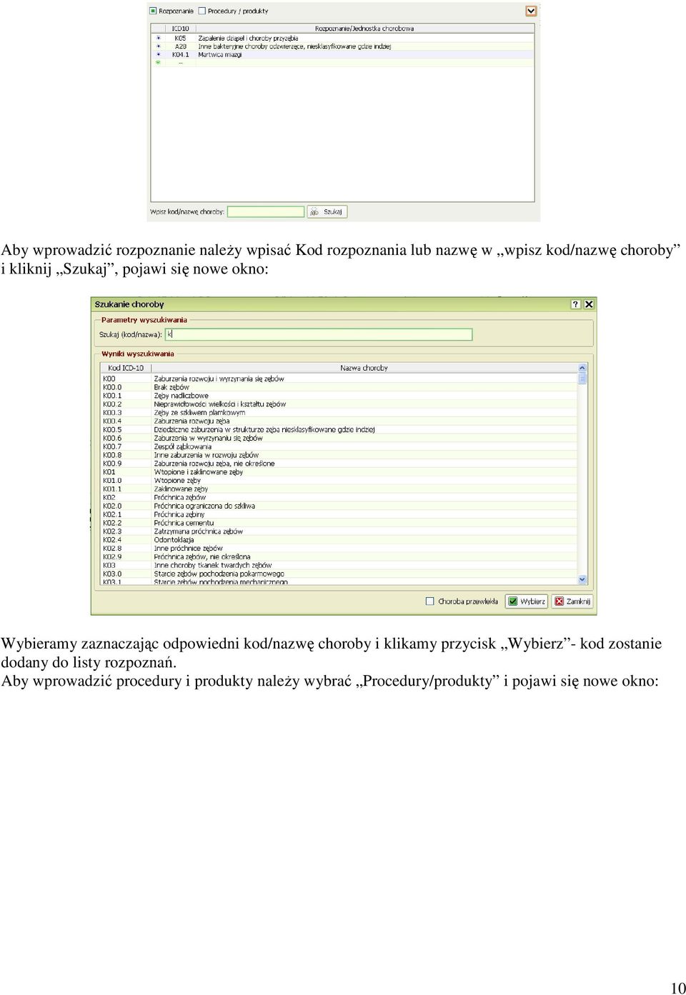 kod/nazwę choroby i klikamy przycisk Wybierz - kod zostanie dodany do listy rozpoznań.