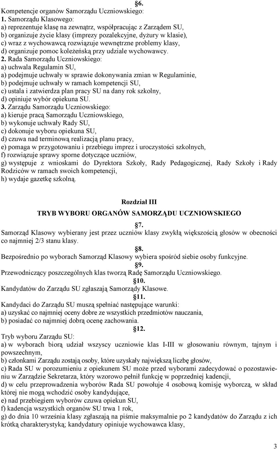 problemy klasy, d) organizuje pomoc koleżeńską przy udziale wychowawcy. 2.