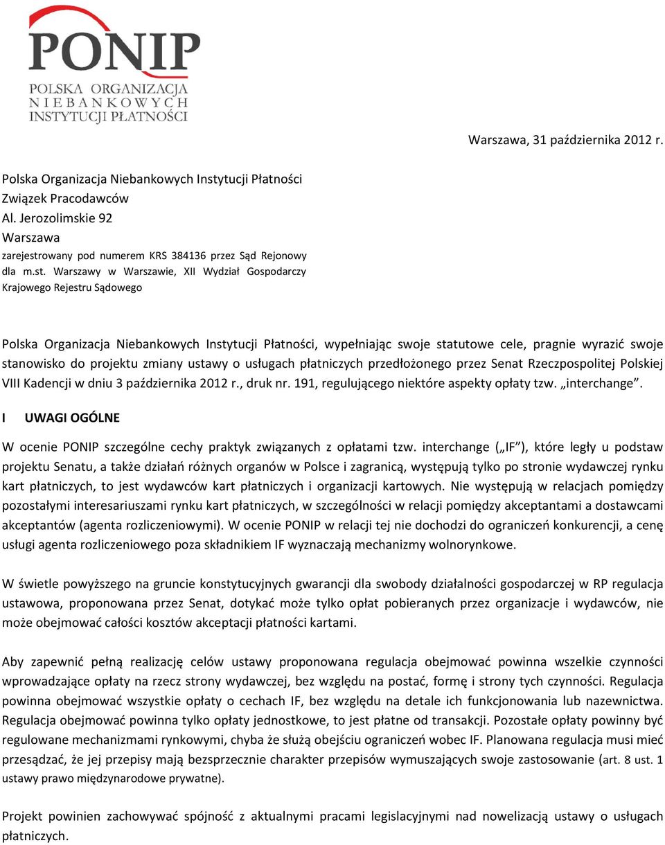 do projektu zmiany ustawy o usługach płatniczych przedłożonego przez Senat Rzeczpospolitej Polskiej VIII Kadencji w dniu 3 października 2012 r., druk nr. 191, regulującego niektóre aspekty opłaty tzw.