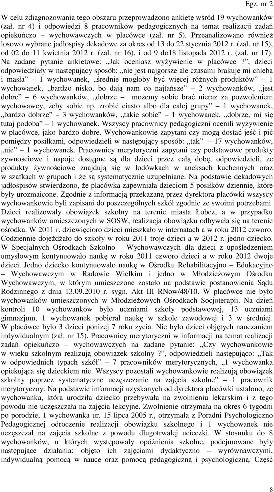 Na zadane pytanie ankietowe: Jak oceniasz wyżywienie w placówce?