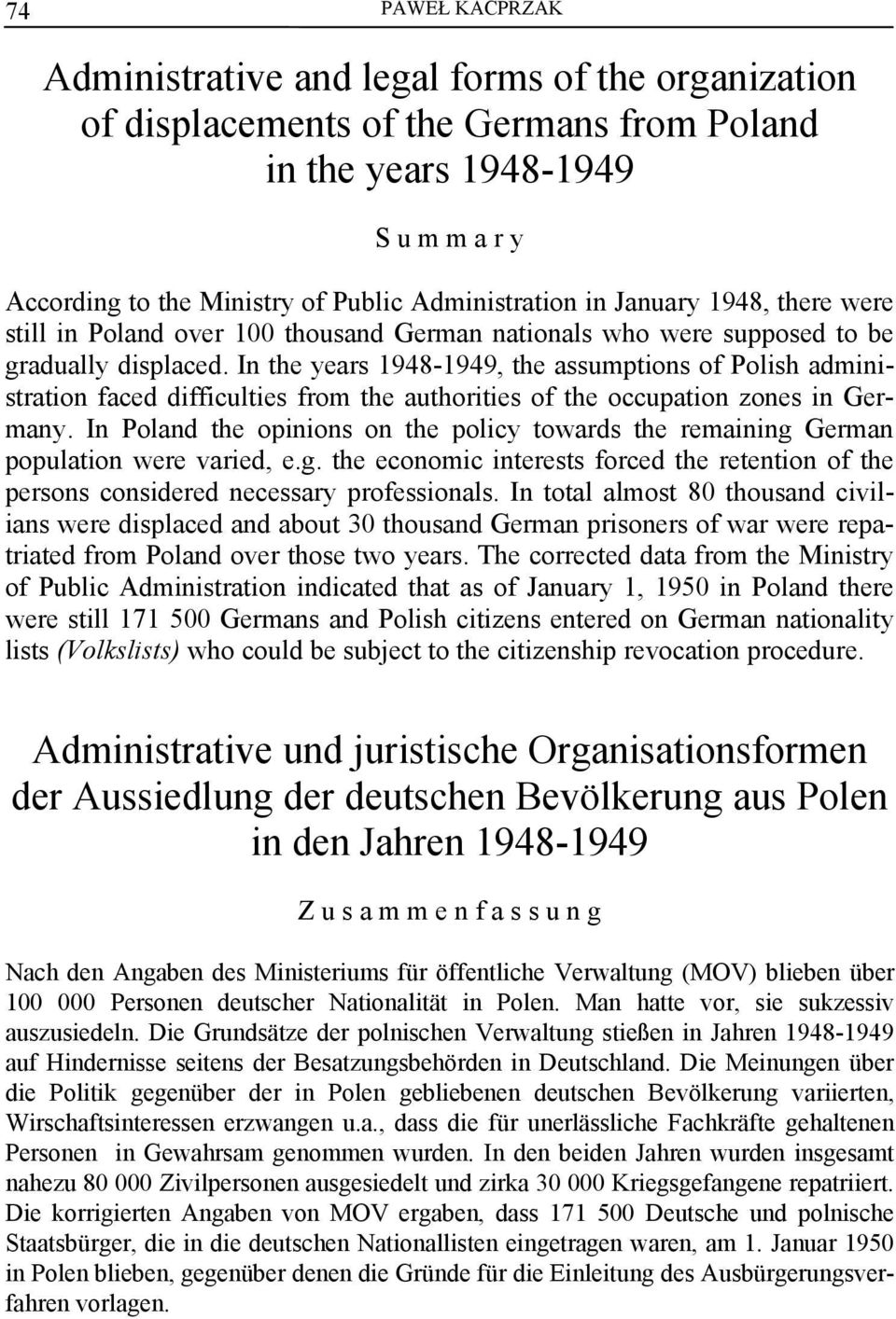 In the years 1948-1949, the assumptions of Polish administration faced difficulties from the authorities of the occupation zones in Germany.