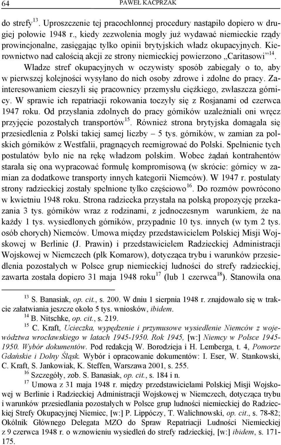 Kierownictwo nad całością akcji ze strony niemieckiej powierzono Caritasowi 14.