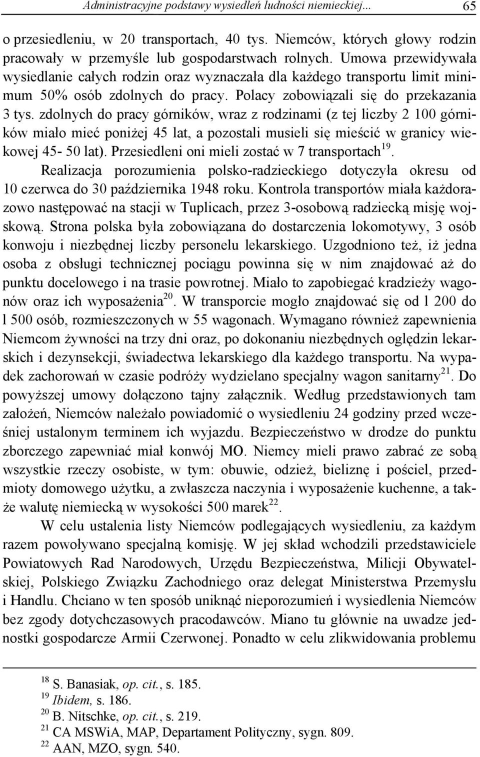 zdolnych do pracy górników, wraz z rodzinami (z tej liczby 2 100 górników miało mieć poniżej 45 lat, a pozostali musieli się mieścić w granicy wiekowej 45-50 lat).