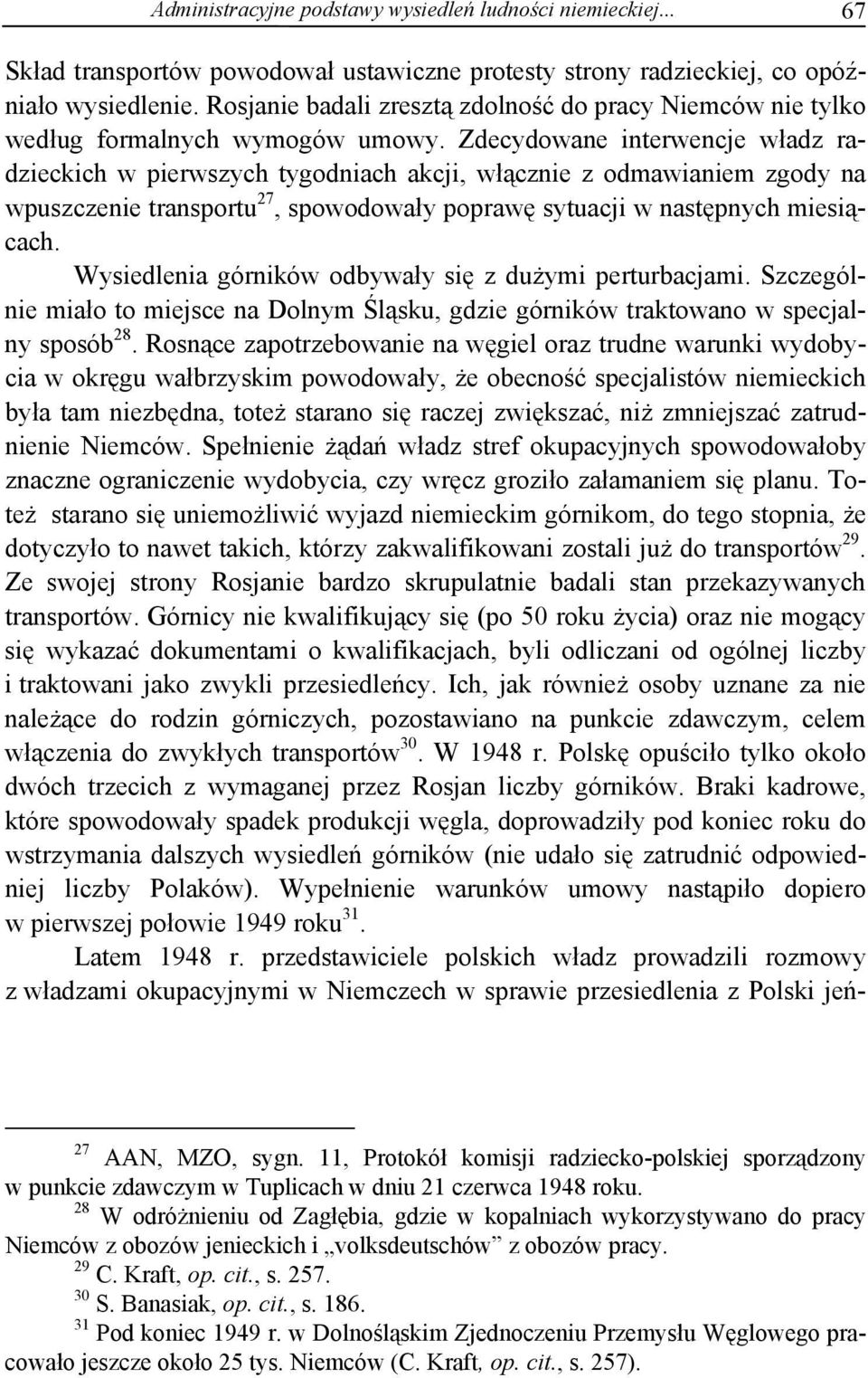 Zdecydowane interwencje władz radzieckich w pierwszych tygodniach akcji, włącznie z odmawianiem zgody na wpuszczenie transportu 27, spowodowały poprawę sytuacji w następnych miesiącach.