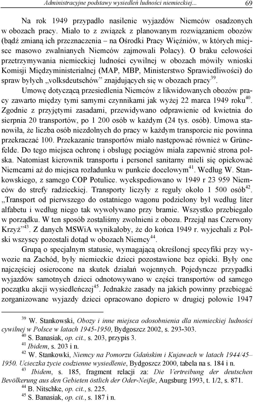 O braku celowości przetrzymywania niemieckiej ludności cywilnej w obozach mówiły wnioski Komisji Międzyministerialnej (MAP, MBP, Ministerstwo Sprawiedliwości) do spraw byłych volksdeutschów
